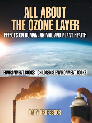 cover image of All About the Ozone Layer --Effects on Human, Animal and Plant Health--Environment Books--Children's Environment Books